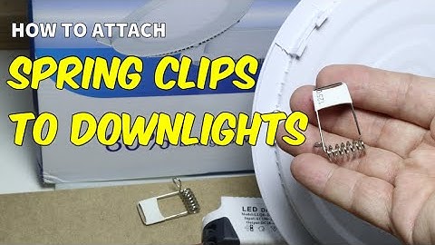 How to attach the spring clips to downlights