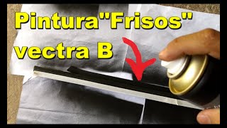 pintura frisos vectra b 97 A 2005!