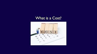 Chapter 2, Video 1, What is a cost?