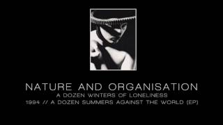 NATURE AND ORGANISATION - A dozen winters of loneliness [&quot;A Dozen Summers Against The World&quot; - 1994]