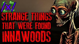 Strange Things That Were Found Innawoods | 4chan /x/ 2011 Paranormal Greentext Stories Thread