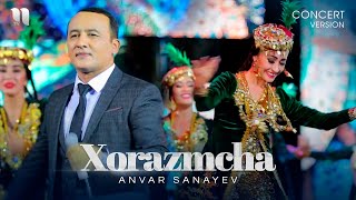 Anvar Sanayev - Xorazmcha (consert version 2019)