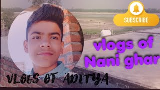 Nani Ka Ghar A Aditya Singh Vlogs Of Aditya