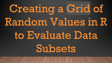 Creating a Grid of Random Values in R to Evaluate Data Subsets