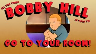 Bobby Hill: All the times he's told to go to his room