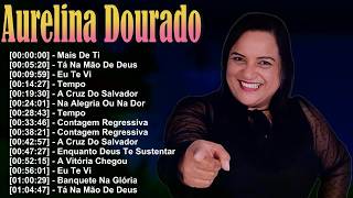 Aurelina Dourado Playlist Completa 2026 | Louvores Atualizados