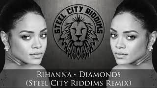 Video thumbnail of "Rihanna - Diamonds (Steel City Riddims Remix) Reggae Version"