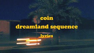 Dreamland Sequence - COIN (Lyrics)