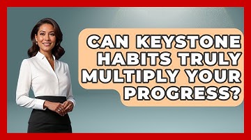 Can Keystone Habits Truly Multiply Your Progress? - Habit Hacks Hub