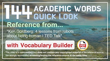 144 Academic Words Quick Look Ref from "Ken Goldberg: 4 lessons from robots about being human | TED"