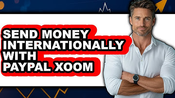 How to Send Money Internationally With PayPal Xoom (New 2025)