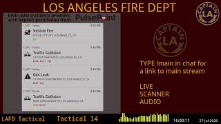 LAFD - *LIVE* Los Angeles Fire Department SCANNER Radio // FIRE & EMS // 27-Jul-2026 // LA CAPTAIN