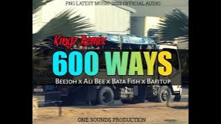 600 WAYS-BEEJOH_2022(KiNGz ReMiX) AUDIO 128K.MP3