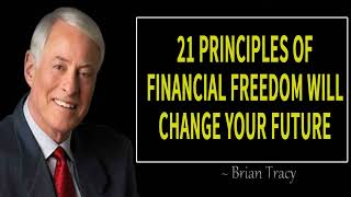 21 Principles Of Financial Freedom Will Change Your Future - Brian Tracy's Life Advice 2024