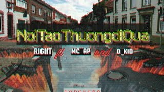 The Dopeness - Nơi Tao Thường Đi Qua - Right Ft. Mc Ap & D-Kid Audio-Hd