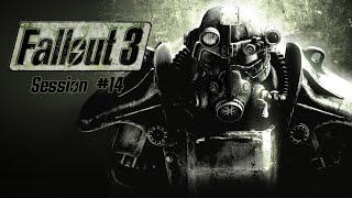 Fallout 3 - Session #14
