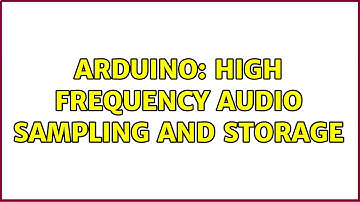 Arduino: High frequency audio sampling and storage