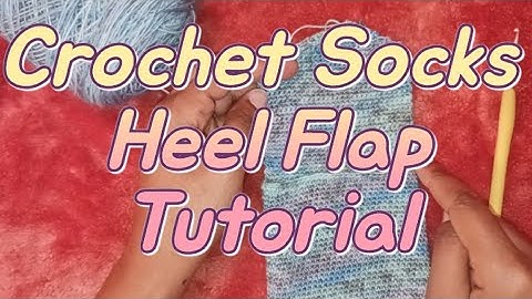 Crochet Socks Heel Flap Tutorial
