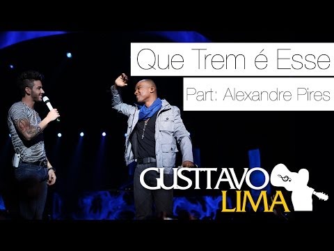 Gusttavo Lima - Que Trem É Esse Pat Esp. Alexandre Pires