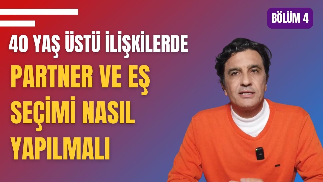 40 YAŞ ÜSTÜ İLİŞKİLERDE KİMLERDEN UZAK DURULMALI? PARTNER VE EŞ SEÇİMİ NASIL YAPILMALI