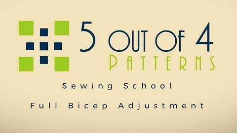 5 out of 4 Patterns Sewing School: Full Bicep Adjustment