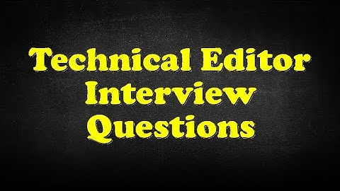 Technical Editor Interview Questions