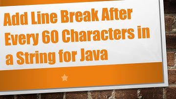 Add Line Break After Every 60 Characters in a String for Java
