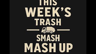 Episode 4 - Trash Smash Mash-Up