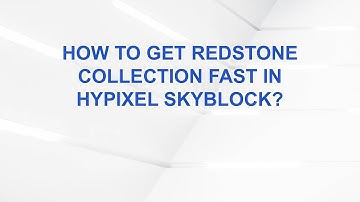How to Get Redstone Collection Fast in Hypixel SkyBlock?