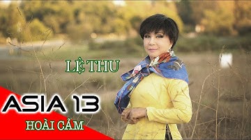 HOÀI CẢM | Nhạc Sĩ: Cung Tiến | LỆ THU | ASIA 13