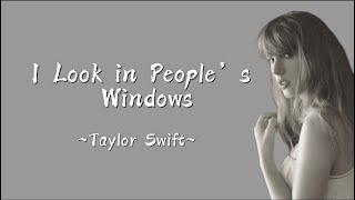 TAYLOR SWIFT - I Look in People’s Windows (Lyrics)