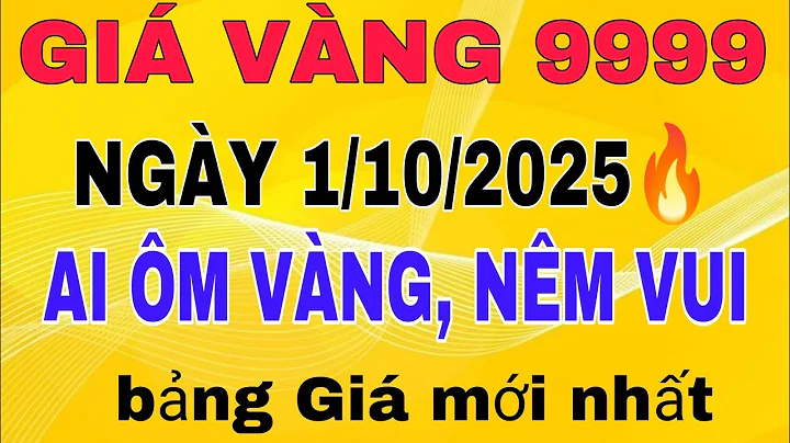 Giá Vàng Hôm Nay 9999 Ngày 1 tháng 10 , 2025 | Giá vàng hôm nay 9999 ngày 1/10/2025 #giavanghomnay