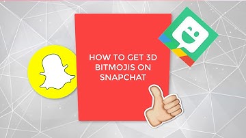 How To Get 3D Bitmojis On Snapchat..
