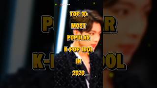 Top 10 Most Popular K-pop Idols In 2026 🤯 #kpop #top10 #kpopidol #youtubeshorts #shorts