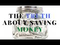 The truth about saving money