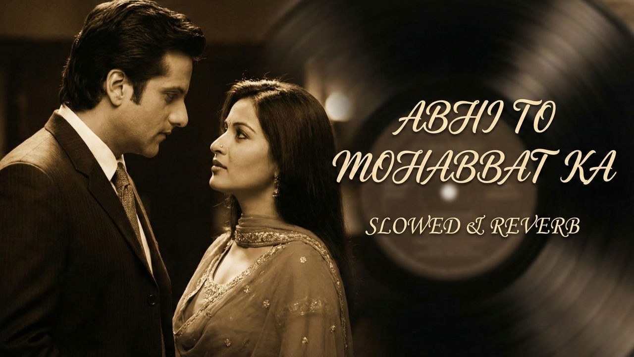 Abhi To Mohabbat Ka - Slowed \u0026 Reverb | Fardeen Khan \u0026 Reema Sen | Bollywood Lofi