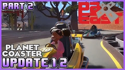 GO KARTS! New Coasters! UPDATE 1.2!! Pax East Reveal! Part 2 #PlanetCoaster