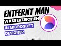 Wie entfernt man Wasserzeichen in Microsoft Designer