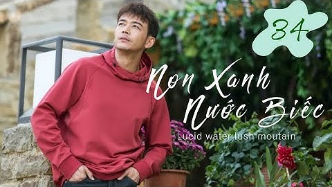 Non Xanh Nước Biếc - Ep34| Dương Thước, Phan Chi Lâm, Mã Tô| Phim Tâm Lý - Tình Cảm
