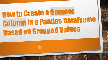 How to Create a Counter Column in a Pandas DataFrame Based on Grouped Values