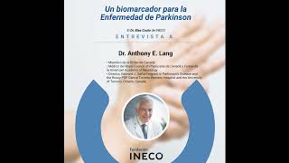 EN INGLÉS - Un biomarcador para la Enfermedad de Parkinson - Entrevista al Dr. Anthony E. Lang