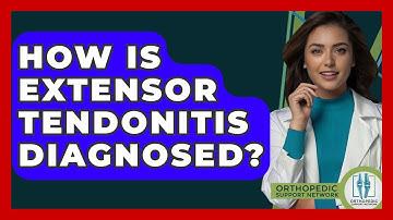 How Is Extensor Tendonitis Diagnosed? - Orthopedic Support Network