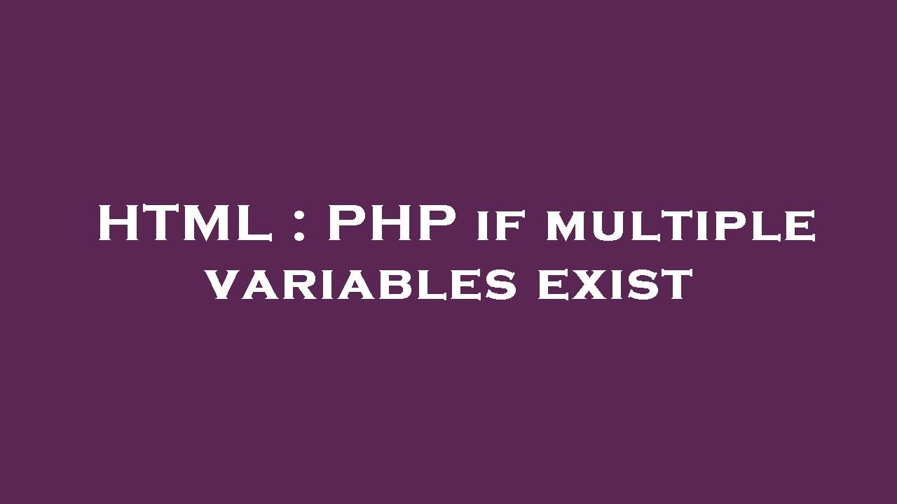 Html php if multiple variables exist youtube
