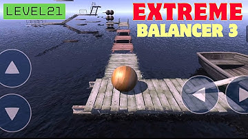 Level 21 | Extreme Balancer 3 Game |  Android Gameplay | Hard Levels