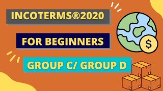 Incoterms 2020 - What are Incoterm? How does Incoterms work? Group C\/ Group D