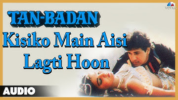 Tan Badan : Kisiko Main Aisi Lagti Hoon Full Audio Song | Govinda, Khushbu |