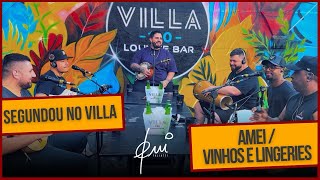 Gui Taliatti - Amei / Vinhos e Lingeries - Segundou no Villa 180