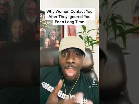Why Women Contact You After They Ignored You For A Long Time