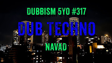 DUB TECHNO || DUBBISM 5YO №317 - NAVAD