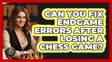 Can You Fix Endgame Errors After Losing A Chess Game? - The Chess Codex